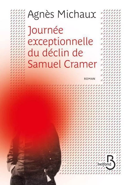 Journée exceptionnelle du déclin de Samuel Cramer - Agnès Michaux - Place des éditeurs