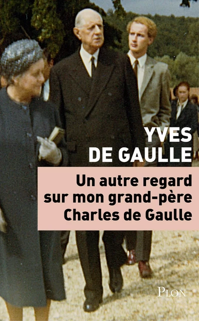 Un autre regard sur mon grand-père Charles de Gaulle - Yves de Gaulle - Place des éditeurs