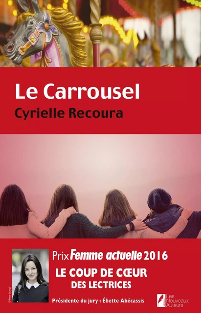 Le carrousel. Coup de coeur des Lectrices. Prix Femme Actuelle 2016 - Cyrielle Recoura - Editions Prisma