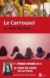 Le carrousel. Coup de coeur des Lectrices. Prix Femme Actuelle 2016