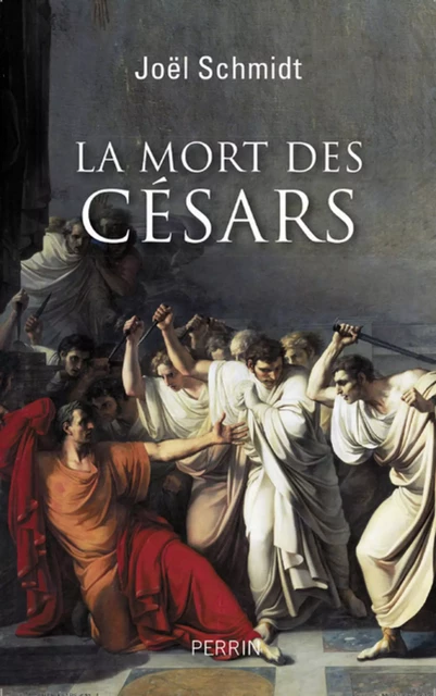 La mort des Césars - Joël Schmidt - Place des éditeurs