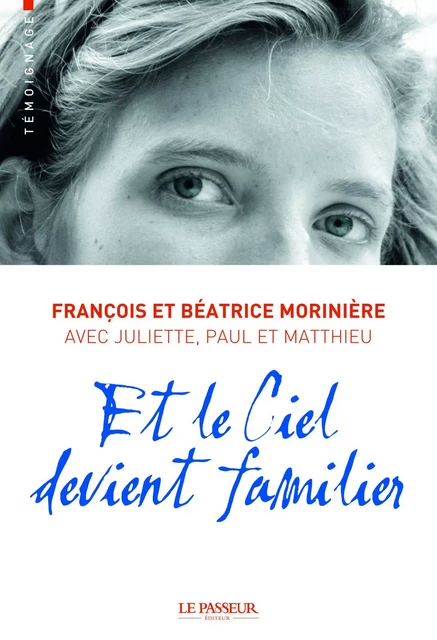 Et le ciel devient familier - François Morinière, Béatrice Morinière, Juliette Morinière, Paul Morinière, Matthieu Morinière - Le Passeur