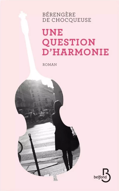 Une question d'harmonie - Bérengère de Chocqueuse - Place des éditeurs