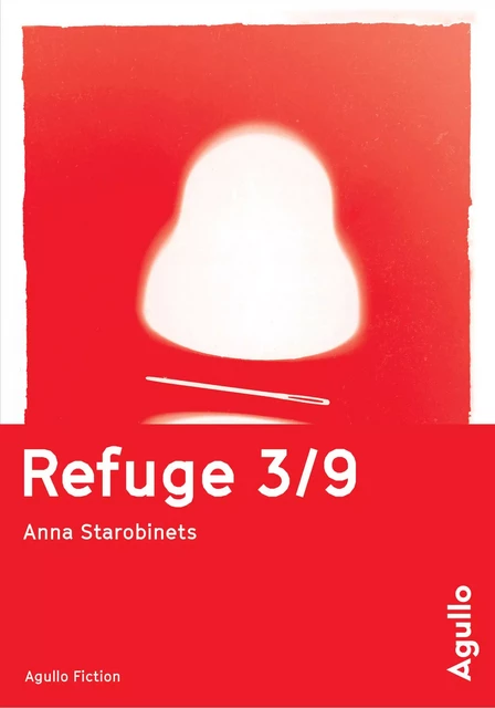 Refuge 3/9 - Anna Alfredovna Starobinec - Agullo Editions