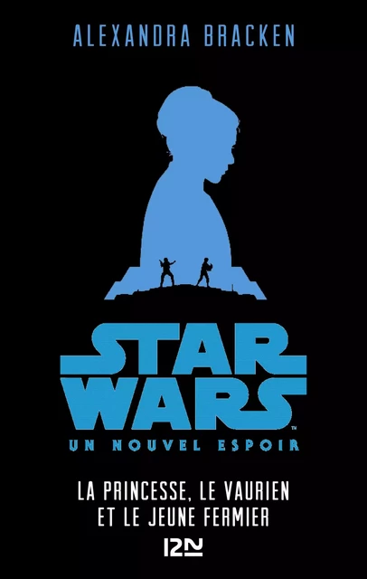 Star Wars - épisode IV, Un nouvel espoir [Version pour ados] - Alexandra Bracken, George Lucas - Univers Poche