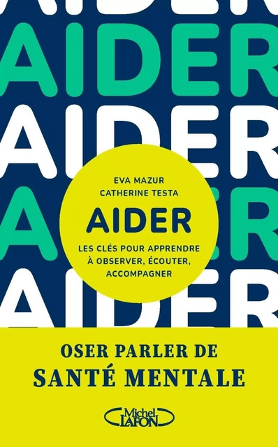 Aider - Les clés pour apprendre à observer, écouter, accompagner - Eva Mazur, Catherine Testa - Michel Lafon