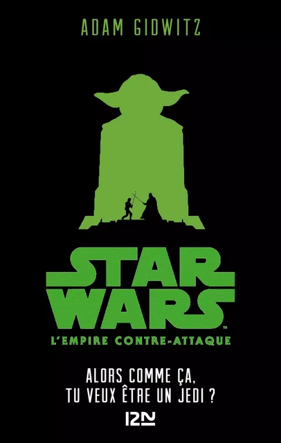 Star Wars - épisode V, L'empire contre-attaque : Alors comme ça, tu veux être un Jedi? - Adam Gidwitz, George Lucas - Univers Poche