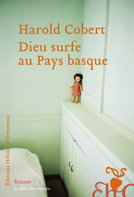 Dieu surfe au Pays basque - Harold Cobert - Héloïse d'Ormesson