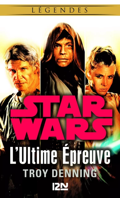 Star Wars légendes - L'Ultime Épreuve - Troy Denning - Univers Poche