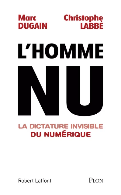 L'homme nu. La dictature invisible du numérique - Marc Dugain, Christophe Labbé - Place des éditeurs