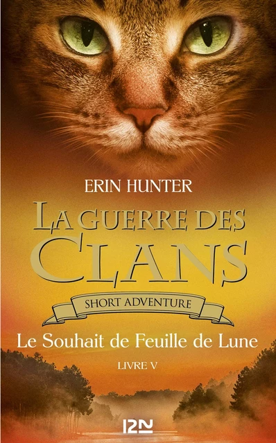 La guerre des Clans : Le souhait de Feuille de Lune - Erin Hunter - Univers Poche