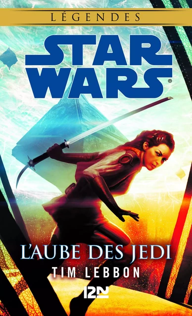 Star Wars légendes - L'Aube des Jedi - Tim Lebbon - Univers Poche