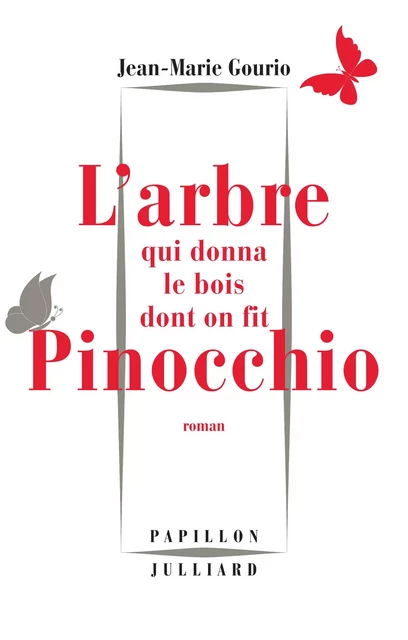 L'Arbre qui donna le bois dont on fit Pinocchio - Jean-Marie Gourio - Groupe Robert Laffont