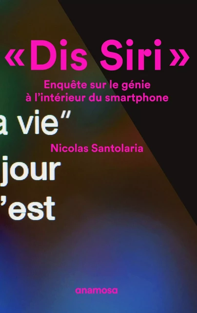 Dis Siri. Enquête sur le génie à l'intérieur du smartphone - Nicolas Santolaria - Appaloosa LHS Editions