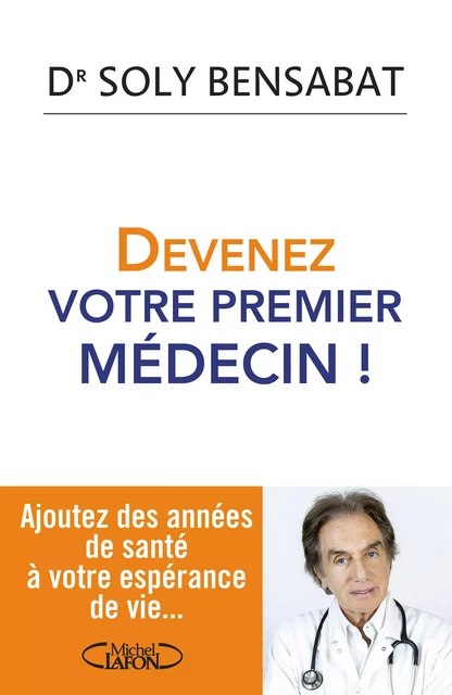 Devenez votre premier médecin ! - Soly Bensabat - Michel Lafon