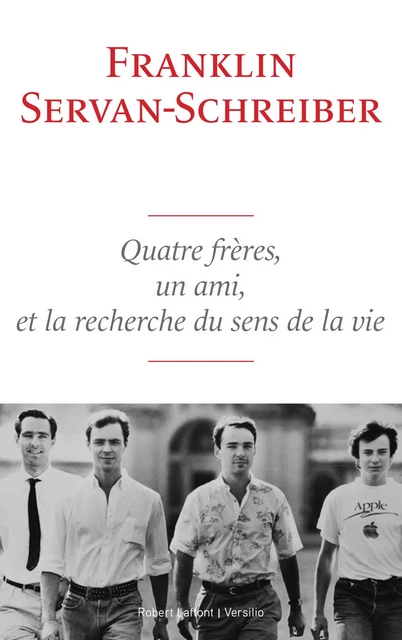 Quatre frères, un ami, et la recherche du sens de la vie - Franklin Servan-Schreiber - Versilio