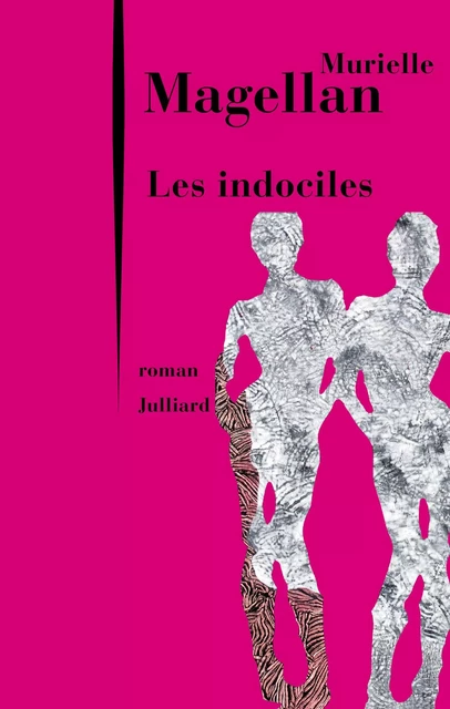 Les Indociles - Murielle Magellan - Groupe Robert Laffont