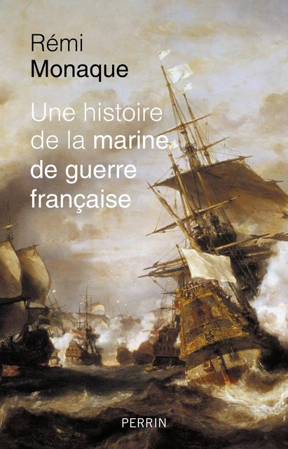 Une histoire de la marine de guerre française - Rémi Monaque - Place des éditeurs