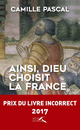 Ainsi, Dieu choisit la France - Camille Pascal - Place des éditeurs