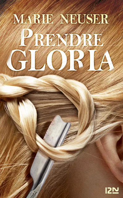 Prendre Gloria - Marie Neuser - Univers Poche