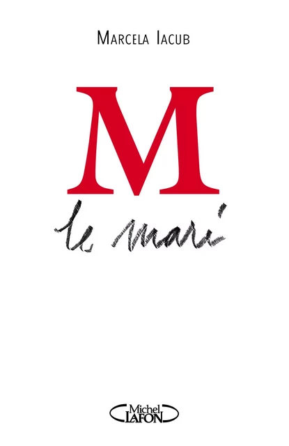 M le Mari - Marcela Iacub - Michel Lafon