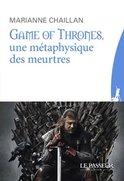 Game of Thrones, une métaphysique des meurtres