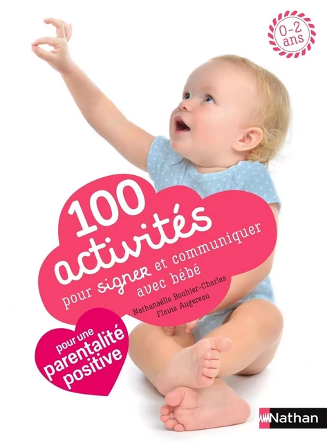 100 activités pour signer et communiquer avec bébé - Flavie Augereau, Nathanaëlle Bouhier-Charles - Nathan