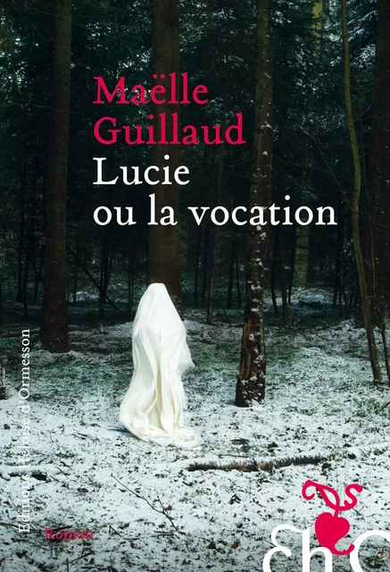 Lucie ou la vocation - Maëlle Guillaud - Héloïse d'Ormesson