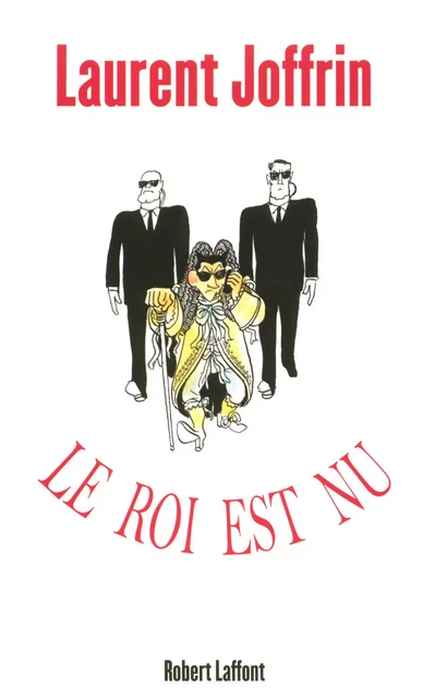 Le roi est nu - Laurent Joffrin - Groupe Robert Laffont