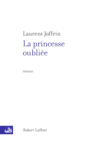 La princesse oubliée - Laurent Joffrin - Groupe Robert Laffont