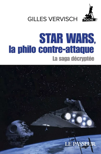 Star Wars, la philo contre-attaque - Gilles Vervisch - Le Passeur