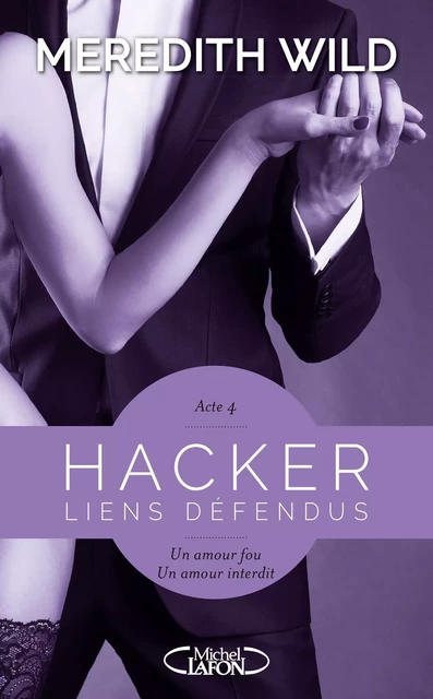 Hacker - Acte 4 Liens défendus - Meredith Wild - Michel Lafon