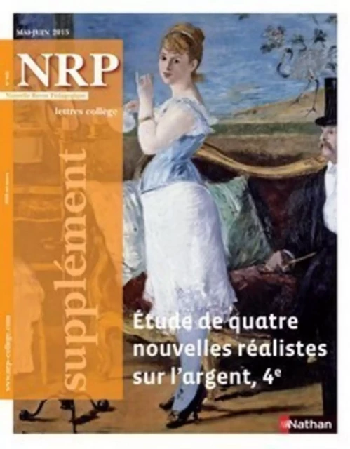 NRP Supplément Collège - Etudes de quatre nouvelles réalistes sur l'argent - Mai-Juin 2015 (Format PDF) -  Collectif - Nathan