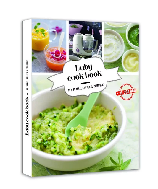 Baby cook book 100 purées, soupes et compotes -  Collectif - LEC communication (A.Ducasse)