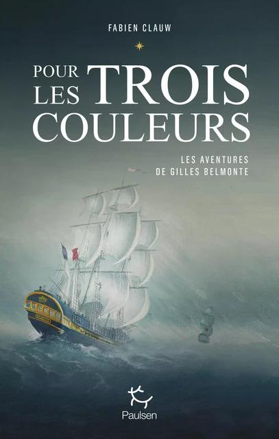 Les aventures de Gilles Belmonte - Tome 1 Pour les trois couleurs - Fabien Clauw - PAULSEN