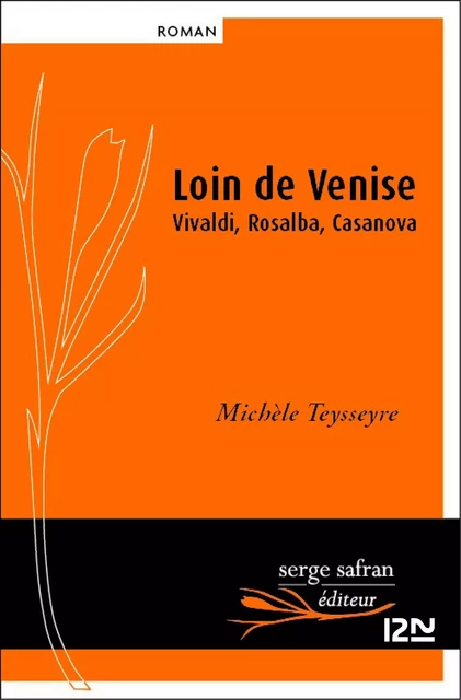 Loin de Venise, Vivaldi, Rosalba, Casanova - Michèle Teysseyre - Univers Poche