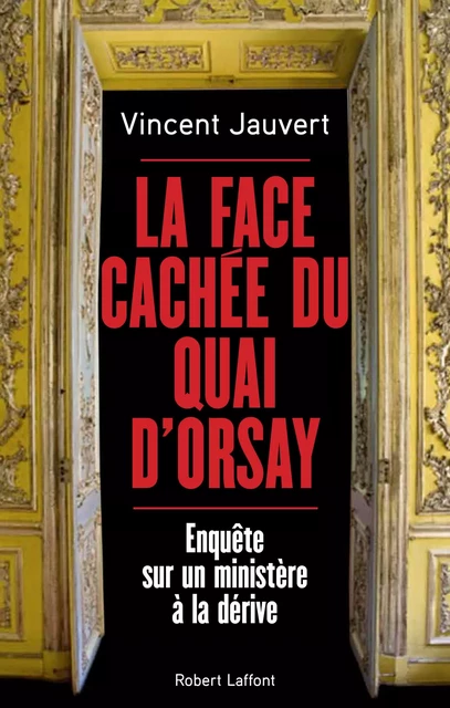 La Face cachée du Quai d'Orsay - Vincent Jauvert - Groupe Robert Laffont