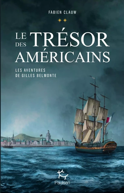 Les aventures de Gilles Belmonte - tome 2 Le trésor des américains - Fabien Clauw - PAULSEN