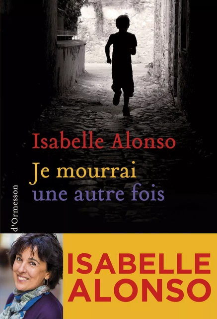 Je mourrai une autre fois - Isabelle Alonso - Héloïse d'Ormesson