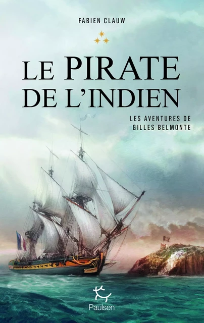 Les aventures de Gilles Belmonte - tome 3 Le pirate de l'Indien - Tome 3 - Fabien Clauw - PAULSEN