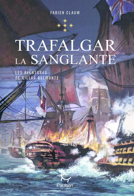 Les Aventures de Gilles Belmonte - tome 5 Trafalgar la sanglante - Tome 5 - Fabien Clauw - PAULSEN