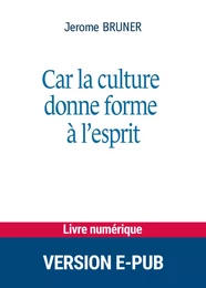 Car la culture donne forme à l'esprit