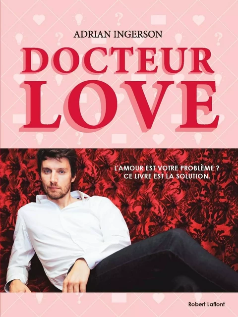 Docteur Love - Adrian Ingerson - Groupe Robert Laffont