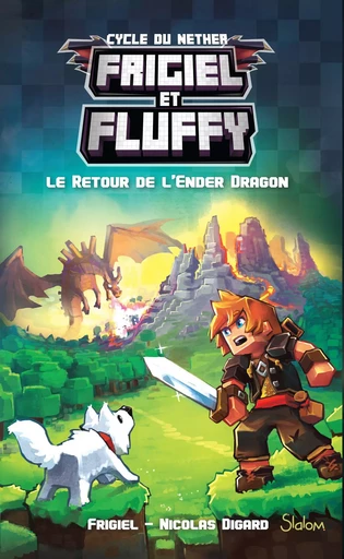 Frigiel et Fluffy (T1) : Le Retour de l'Ender Dragon - Lecture roman jeunesse aventures Minecraft - Dès 8 ans -  Frigiel, Nicolas Digard - edi8