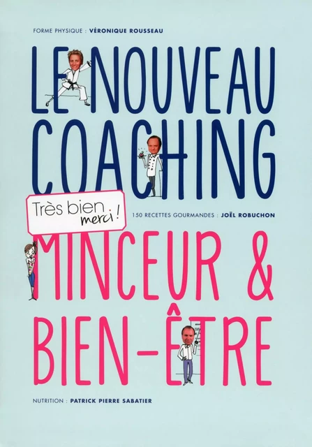 La Méthode Très bien Merci ! - Joël Robuchon, Patrick Pierre Sabatier - LEC communication (A.Ducasse)