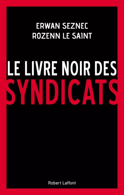 Le Livre noir des syndicats - Erwan Seznec, Rozenn Le Saint - Groupe Robert Laffont