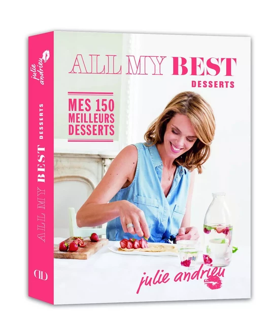 All my Best desserts - Julie Andrieu - Julie Andrieu - LEC communication (A.Ducasse)