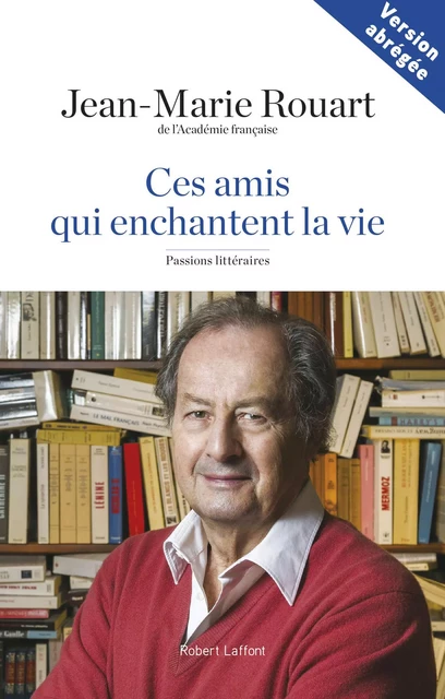 Ces amis qui enchantent la vie - Jean-Marie Rouart - Groupe Robert Laffont