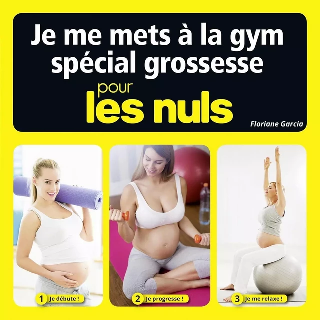 Je me mets à la gym spécial grossesse pour les Nuls - Floriane Garcia - edi8