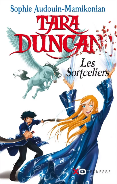 Tara Duncan : Les sortceliers - Sophie AUDOUIN-MAMIKONIAN - XO éditions